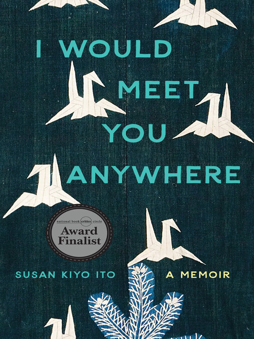 Title details for I Would Meet You Anywhere by Susan Kiyo Ito - Available